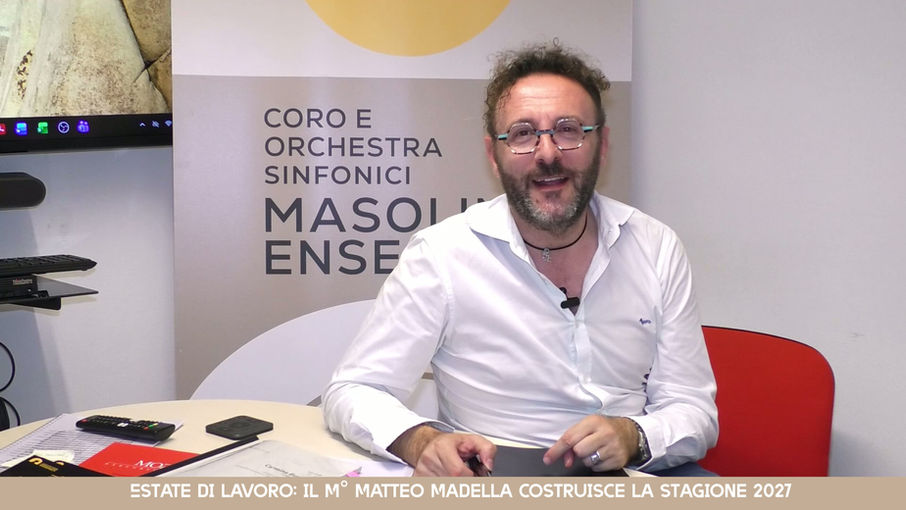 Estate di lavoro: il M° Matteo Madella prepara la stagione 2027! Scopri cosa bolle in pentola